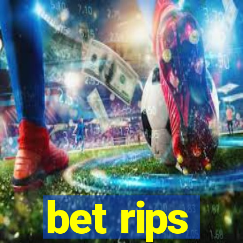 bet rips