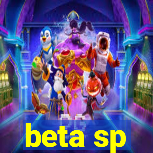 beta sp