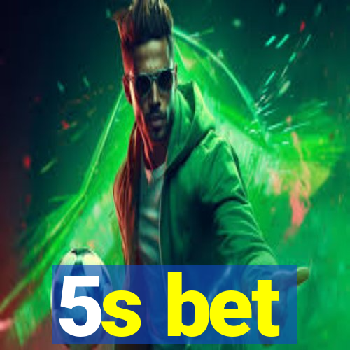 5s bet