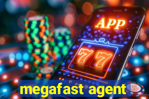 megafast agent