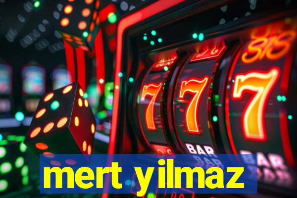 mert yilmaz