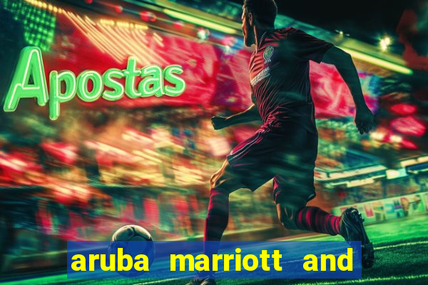 aruba marriott and stellaris casino