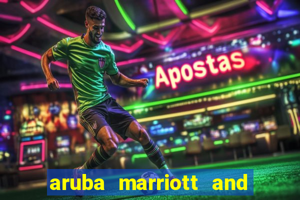 aruba marriott and stellaris casino