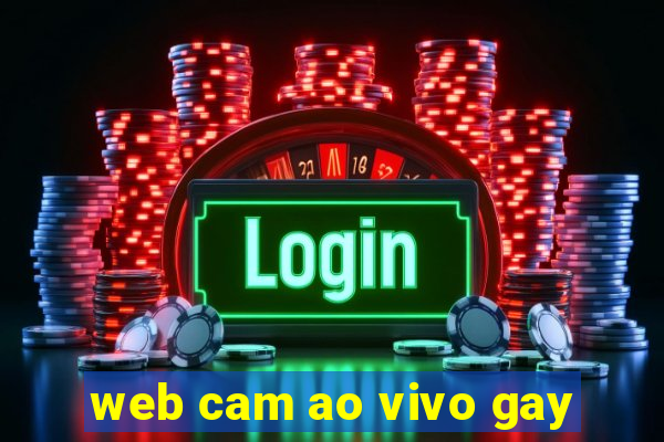 web cam ao vivo gay