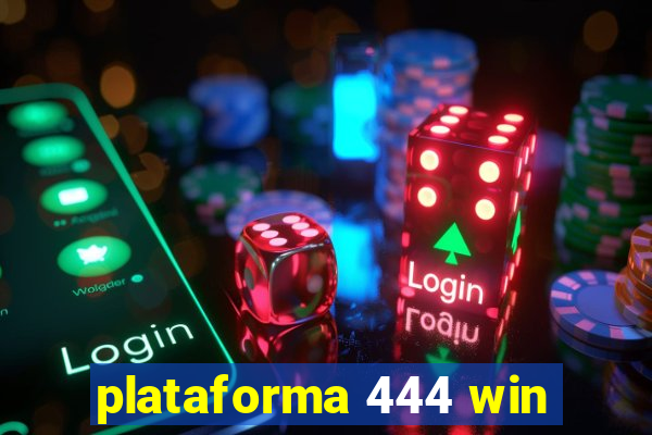 plataforma 444 win