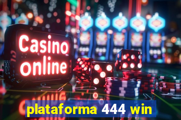 plataforma 444 win