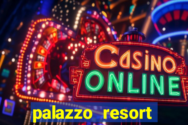 palazzo resort hotel casino las vegas