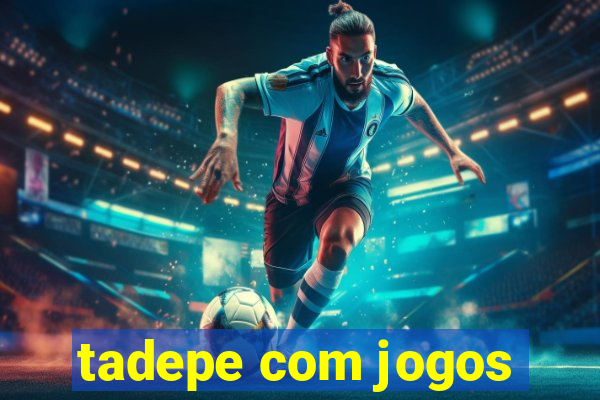 tadepe com jogos