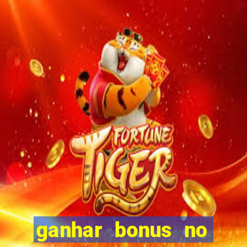 ganhar bonus no cadastro sem deposito