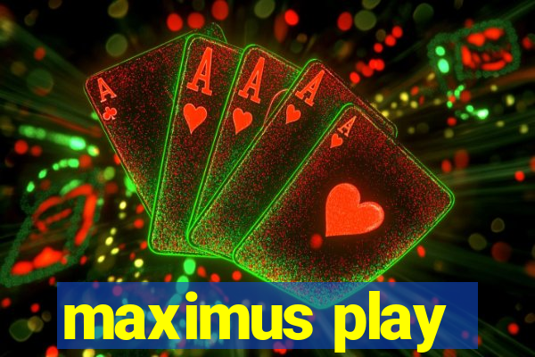 maximus play