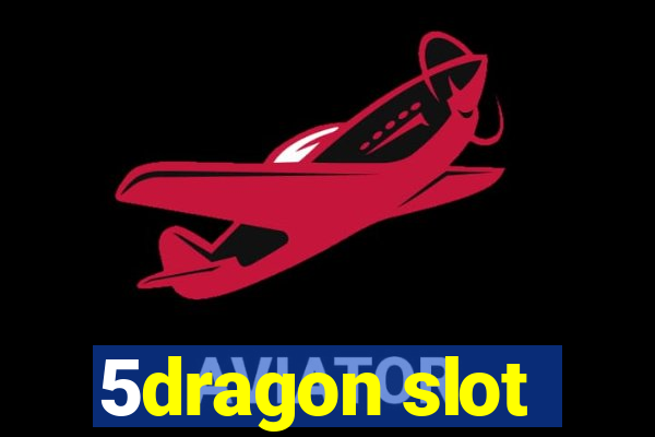 5dragon slot