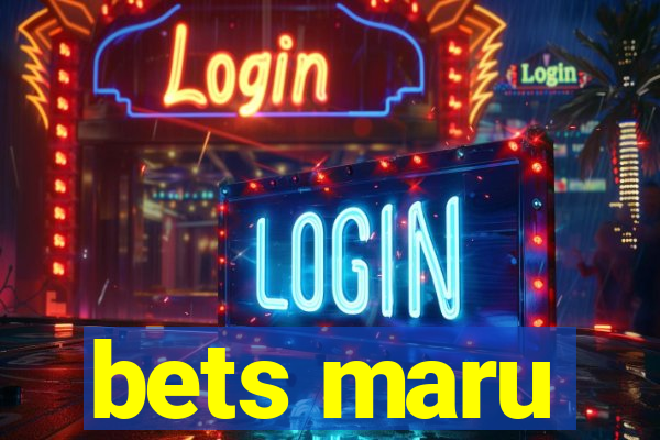 bets maru