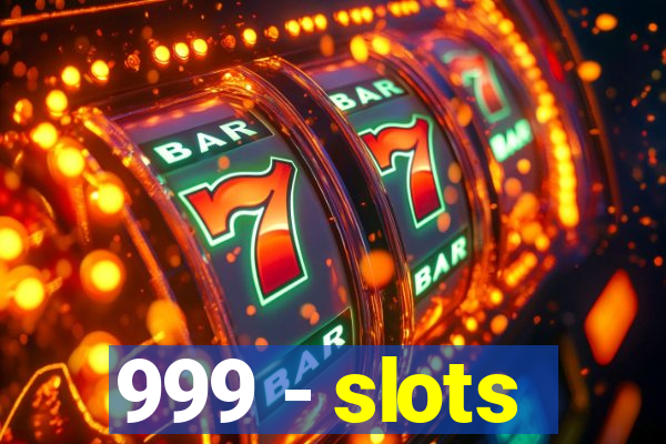 999 - slots