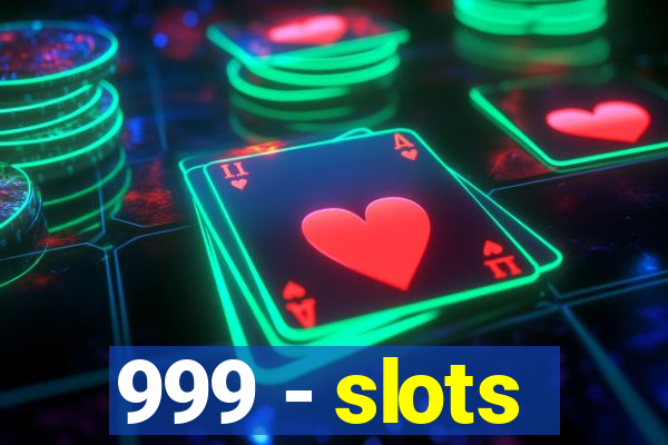 999 - slots