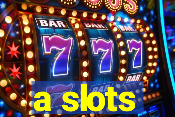 a slots