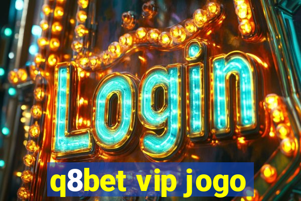 q8bet vip jogo