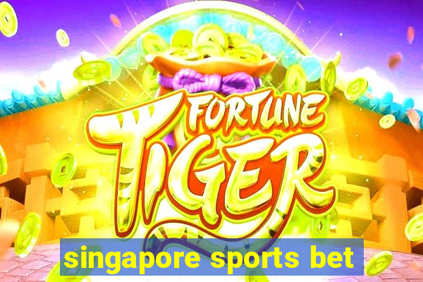 singapore sports bet