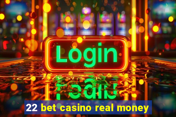 22 bet casino real money