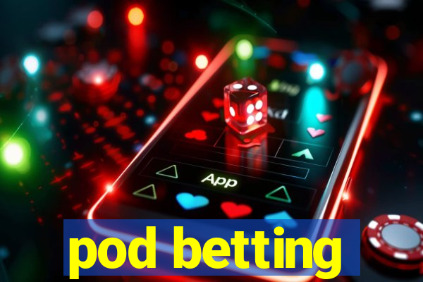 pod betting