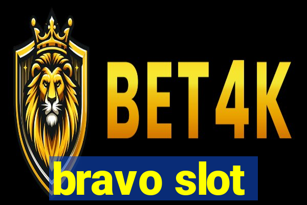 bravo slot