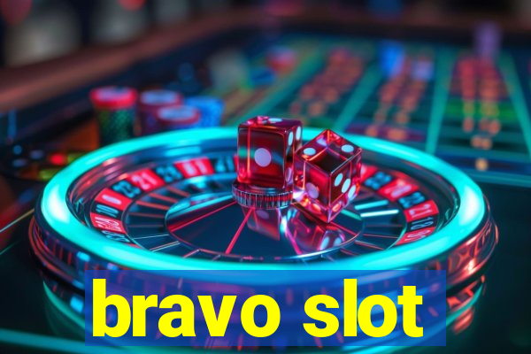 bravo slot