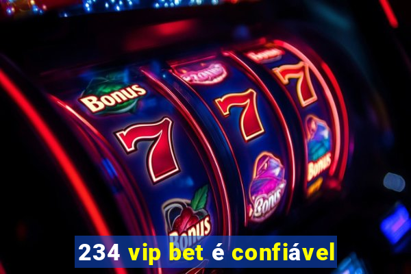 234 vip bet é confiável