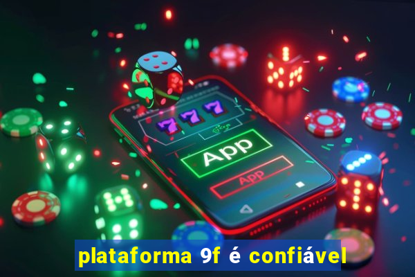 plataforma 9f é confiável