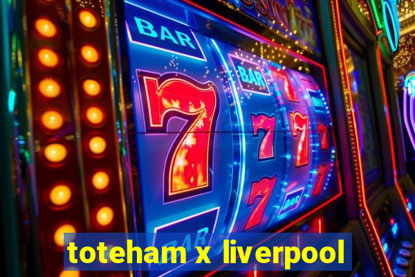 toteham x liverpool