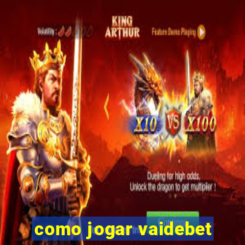 como jogar vaidebet