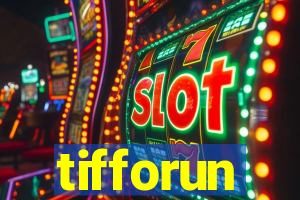 tifforun