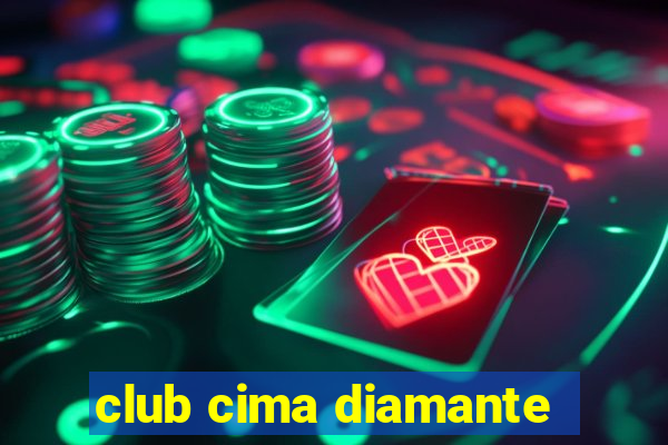 club cima diamante