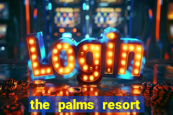 the palms resort and casino