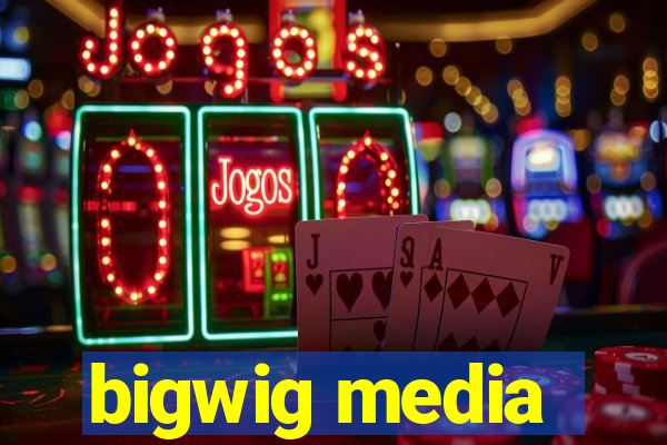 bigwig media