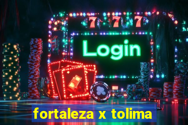 fortaleza x tolima