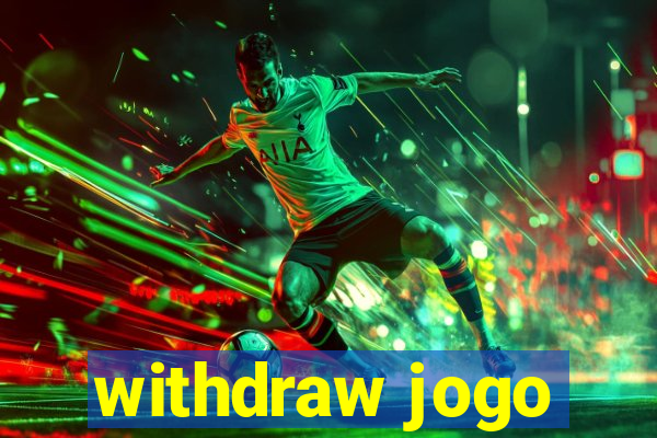 withdraw jogo