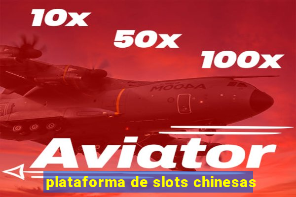 plataforma de slots chinesas