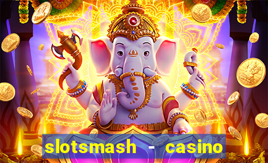 slotsmash - casino slots game