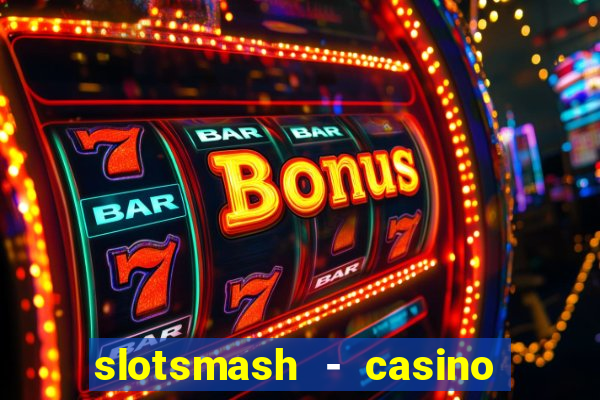 slotsmash - casino slots game