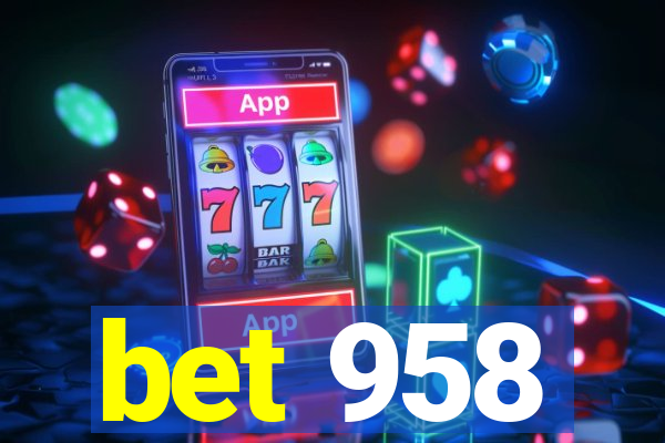 bet 958