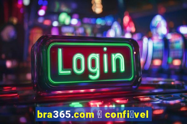 bra365.com 茅 confi谩vel