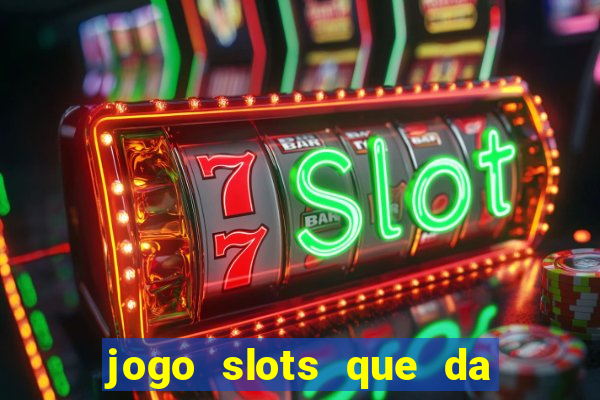 jogo slots que da bonus no cadastro