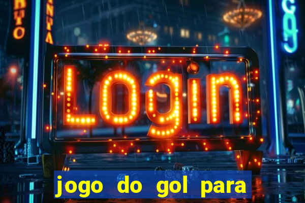 jogo do gol para ganhar dinheiro