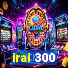 irai 300