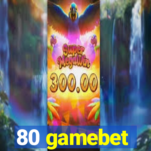 80 gamebet