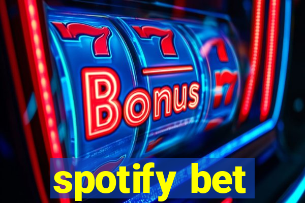 spotify bet