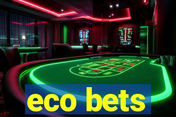 eco bets