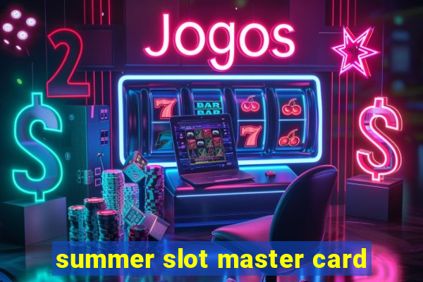 summer slot master card