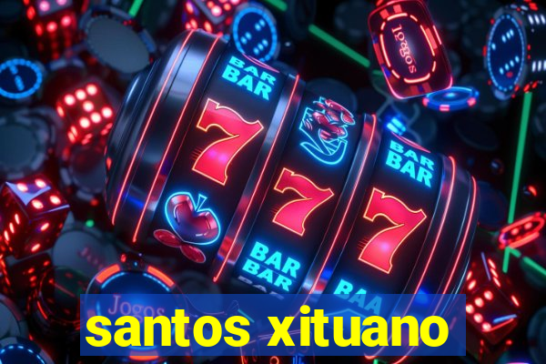 santos xituano