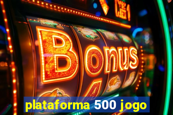 plataforma 500 jogo