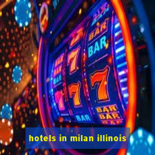 hotels in milan illinois